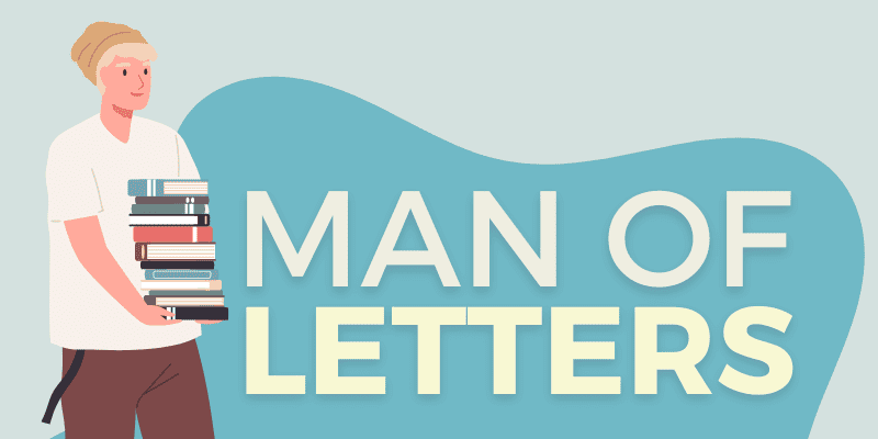 A Man of Letters - Idiom, Origin & Meaning