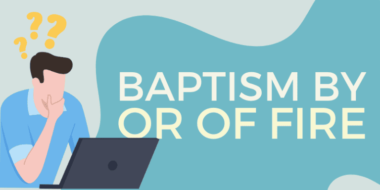 Baptism by Fire or Baptism of Fire Idiom Origin Meaning 2