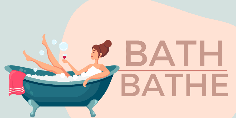 Bath or Bathe Difference Meaning Spelling 2