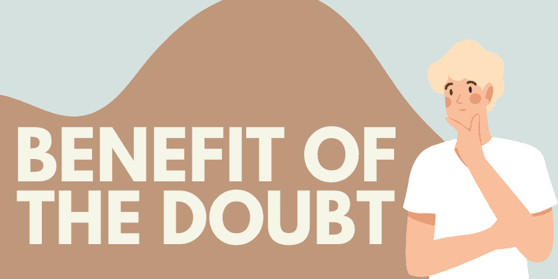 Benefit of the Doubt - Meaning, Origin & Examples