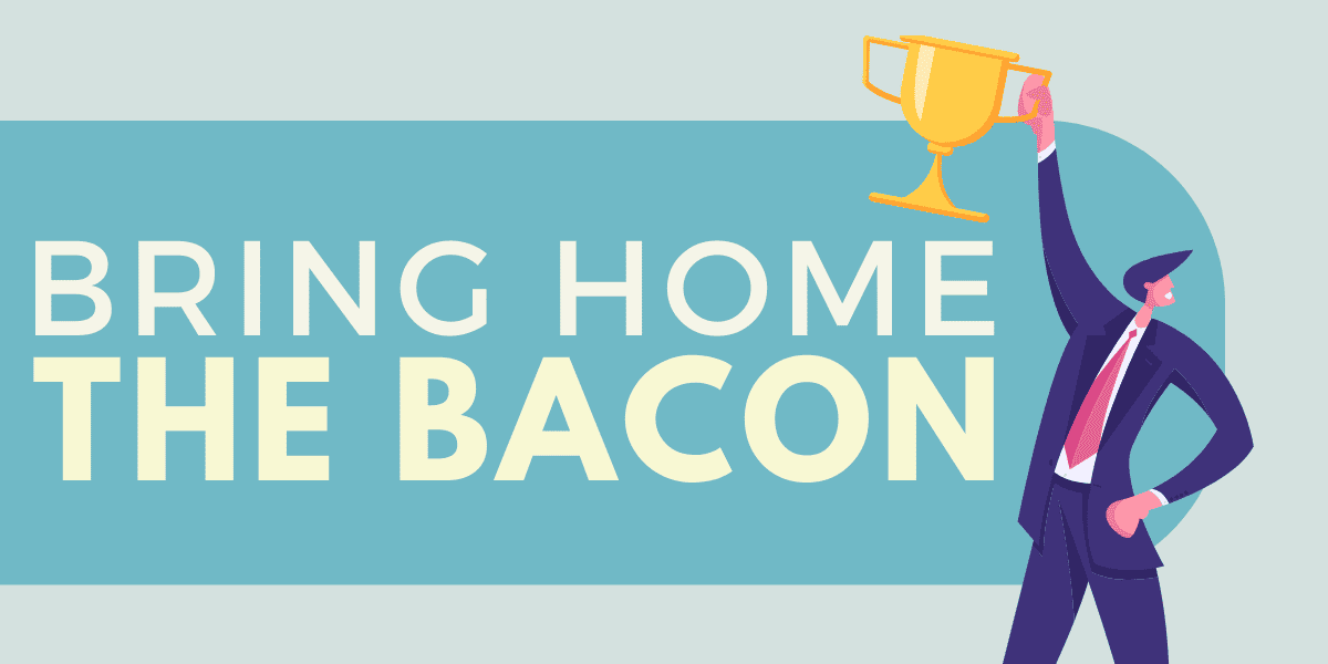 Bring Home the Bacon Idiom Origin Meaning