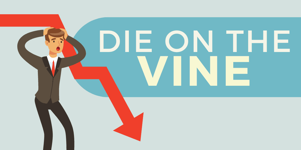 Die on the Vine – Idiom Origin Meaning 2