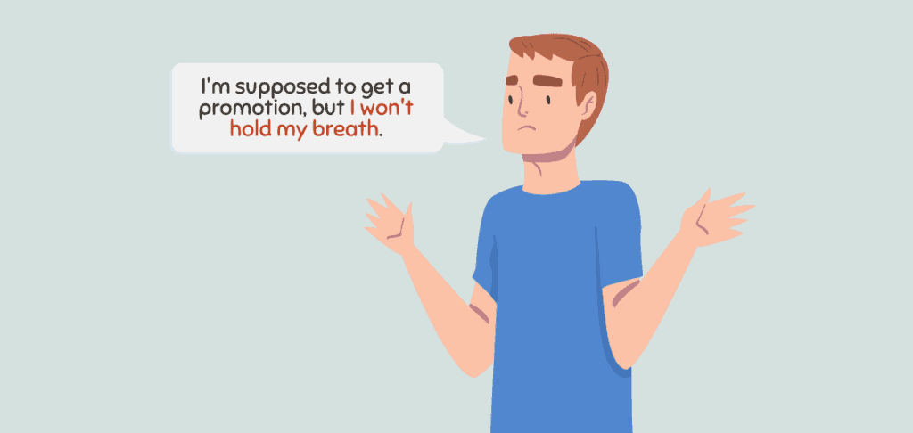 Dont Hold Your Breath – Idiom Meaning Origin 1