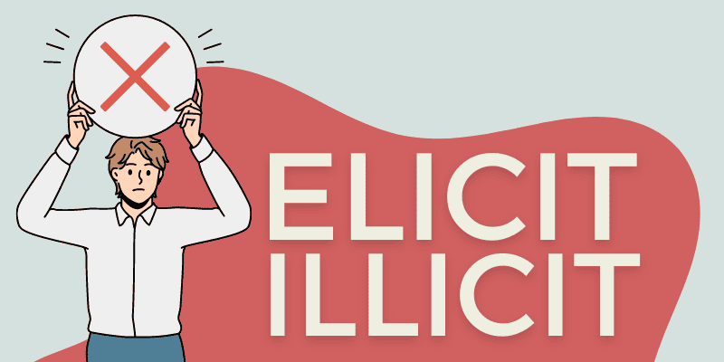 Elicit vs. Illicit Difference Examples in a Sentence 2