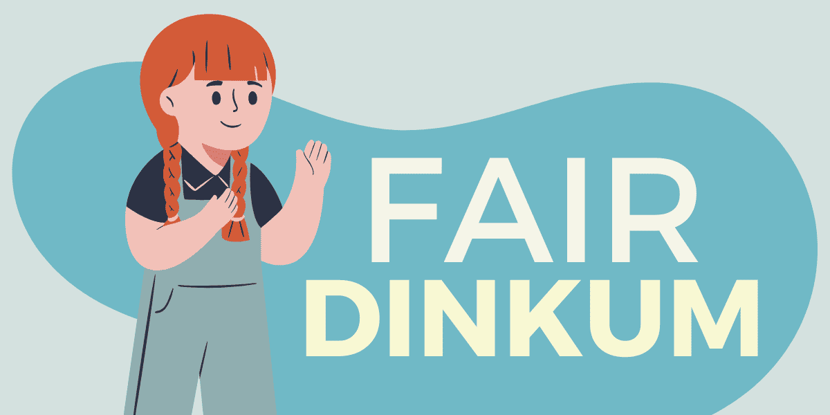 Fair Dinkum – Meaning Origin 2