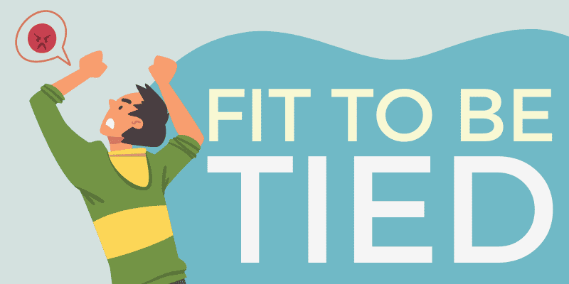 Fit To Be Tied – Idiom, Origin and Meaning