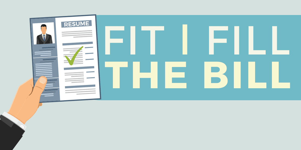 Fit the Bill or Fill the Bill – Meaning and Origin