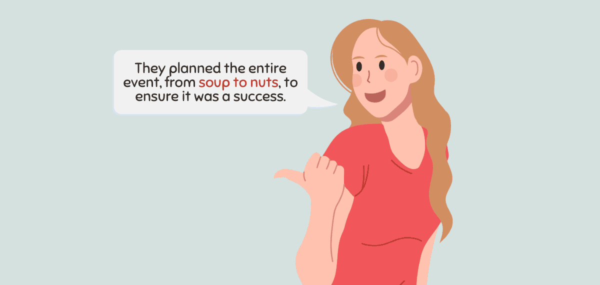 From Soup to Nuts Meaning, Origin and Examples