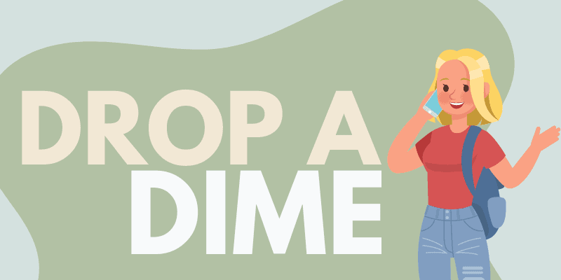 Drop a Dime or Dropping Dimes - Origin Meaning