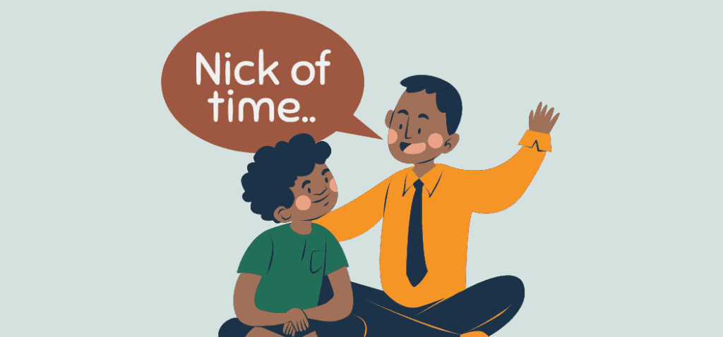 In the Nick of Time Idiom Origin Meaning