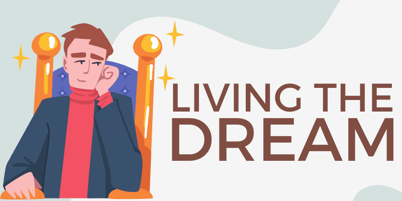 Living the Dream - Idiom, Meaning & Origin