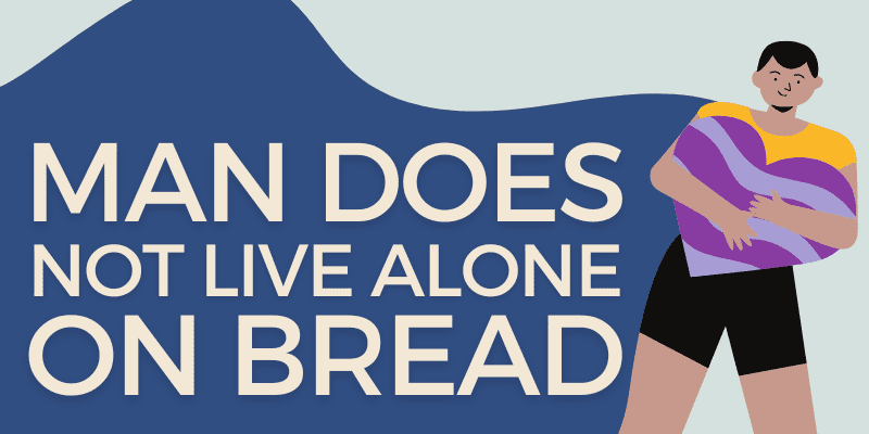 Man Does Not Live By Bread Alone Origin Meaning 2