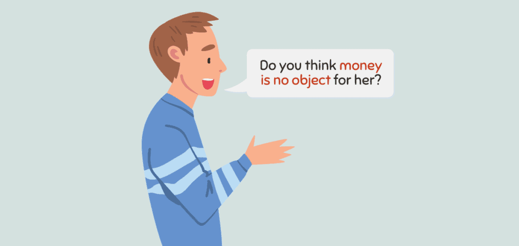 Money Is No Object – Meaning and Origin 1
