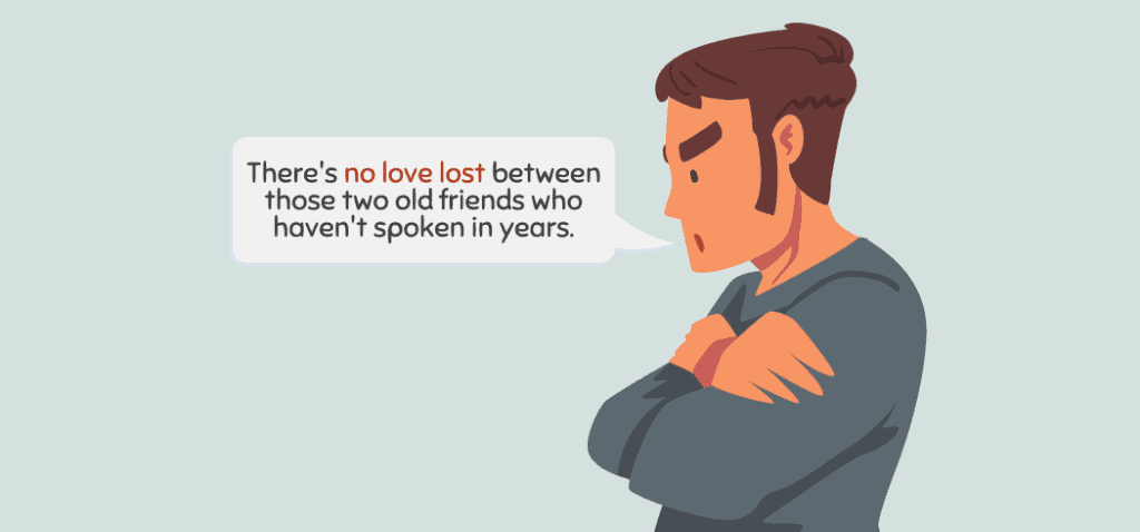 No Love Lost Idiom Origin Meaning 1