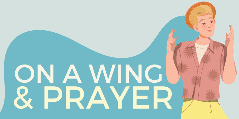 On a Wing and Prayer - Idiom, Meaning & Origin