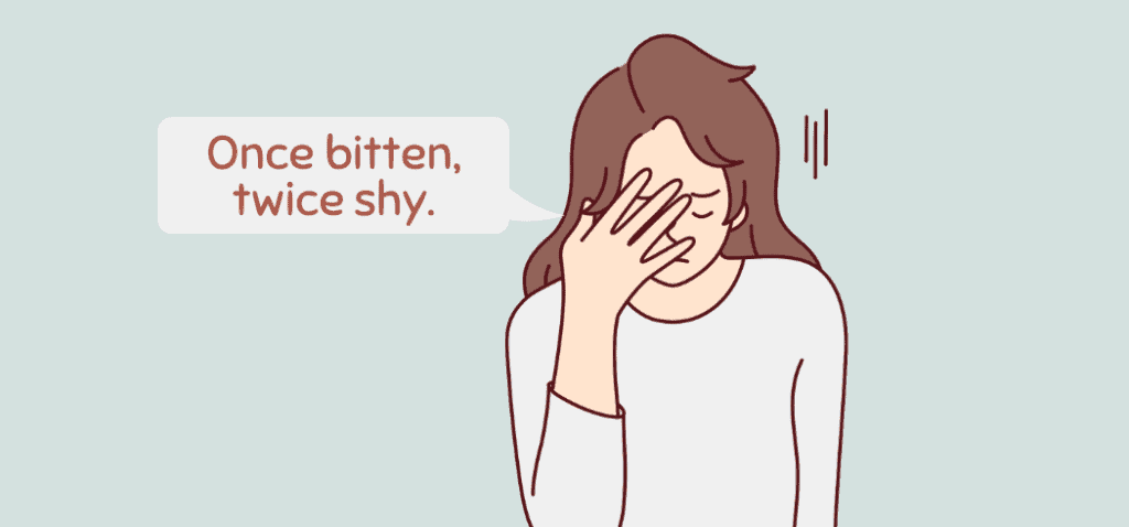 Once Bitten Twice Shy Idiom Meaning Origin 1