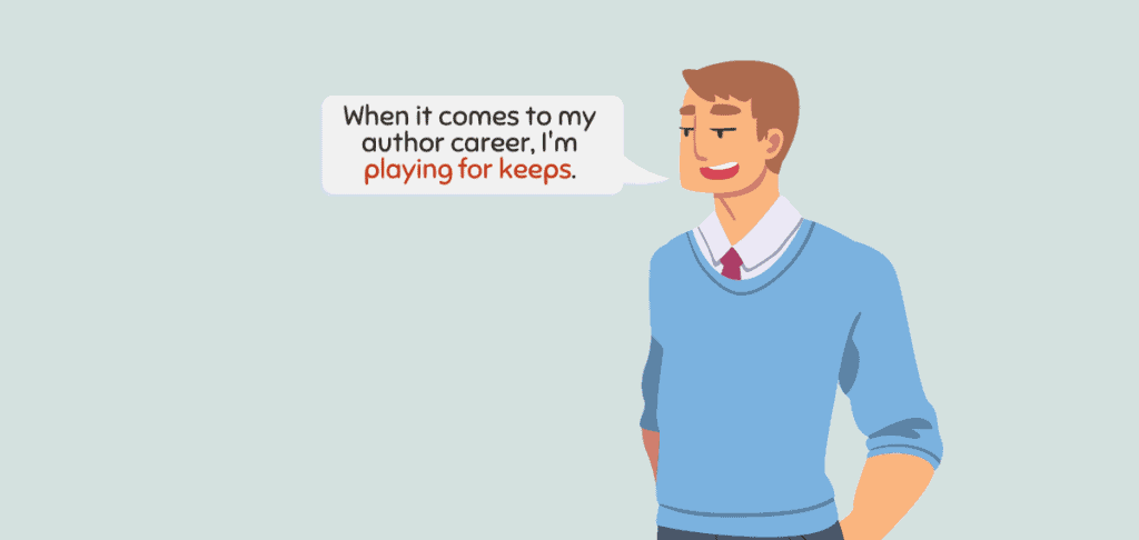 What Does Playing for Keeps Mean? - Writing Explained