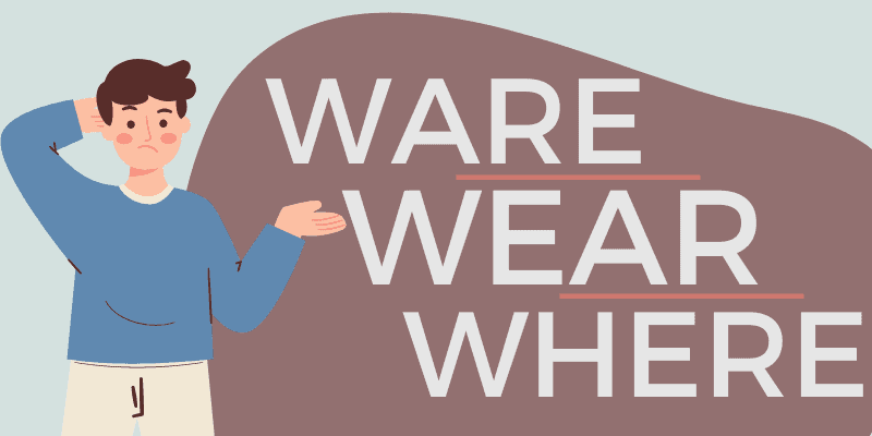 Ware vs. Wear vs. Where Difference in Meaning Spelling 2