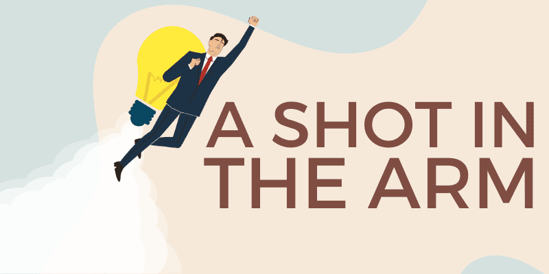 A Shot in the Arm - Idiom, Meaning & Origin